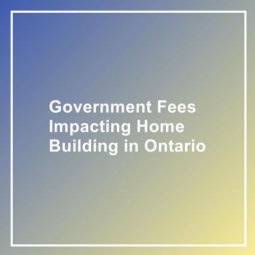 Government Fees Impacting Home Building in Ontario