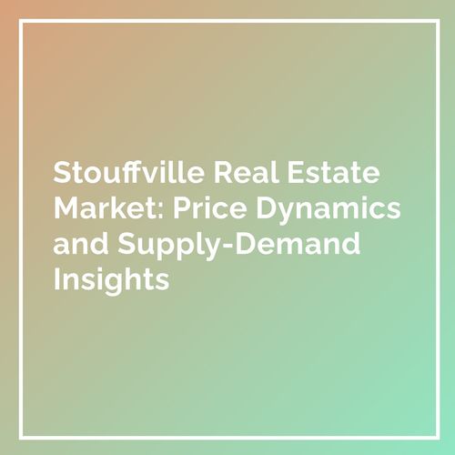 Stouffville Real Estate Market: Price Dynamics and Supply-Demand Insights