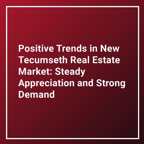 "Positive Trends in New Tecumseth Real Estate Market: Steady Appreciation and Strong Demand"
